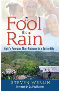 To Fool the Rain