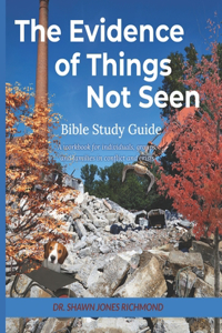 Evidence of Things Not Seen, Bible Study Guide