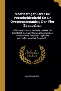 Voorlezingen Over De Verscheidenheid En De Overeenstemming Der Vier Evangelien