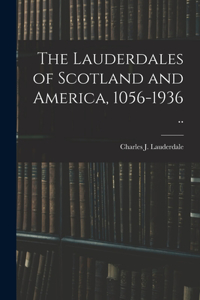 The Lauderdales of Scotland and America, 1056-1936 ..