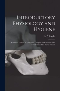Introductory Physiology and Hygiene [microform]