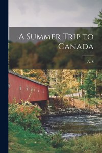 Summer Trip to Canada [microform]