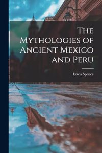 Mythologies of Ancient Mexico and Peru