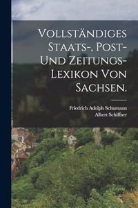 Vollständiges Staats-, Post- und Zeitungs-Lexikon von Sachsen.