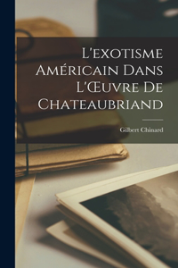 L'exotisme Américain Dans L'OEuvre de Chateaubriand