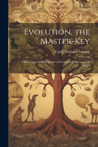 Evolution, the Master-key