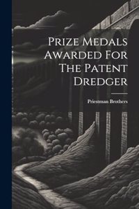 Prize Medals Awarded For The Patent Dredger