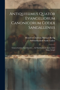 Antiquissimus Quator Evangeliorum Canonicorum Codex Sangallensis