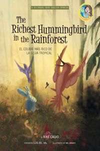 Richest Hummingbird in the Rainforest. Bilingual English-Spanish.