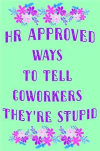 HR Approved Ways To Tell Coworkers They're Stupid
