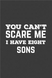 You Can't Scare Me I Have Eight Sons
