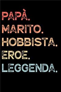 Papà. Marito. Hobbista. Eroe. Leggenda.