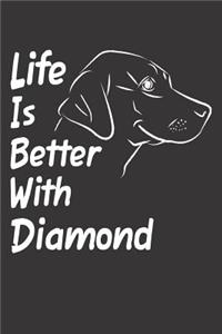 Life Is Better With Diamond