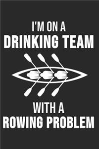 I'm On Drinking Team With A Rowing Problem