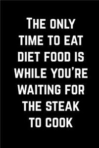 Cool Notebook for a Foodie, College Ruled Journal - Waiting For The Steak To Cook