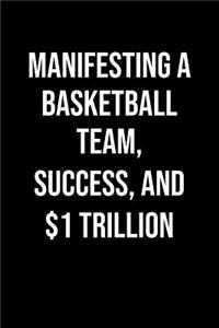 Manifesting A Basketball Team Success And 1 Trillion