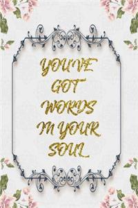 You'Ve Got Words In Your Soul