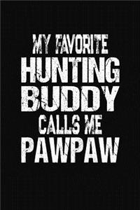 My Favorite Hunting Buddy Calls Me Pawpaw