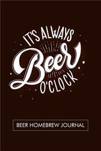 It's always Beer O'Clock. Beer Homebrew Journal.