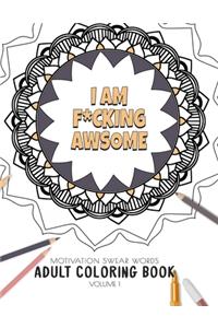 I am F*cking Awsome - Motivation Swear Words - Adult Coloring Book - Volume 1