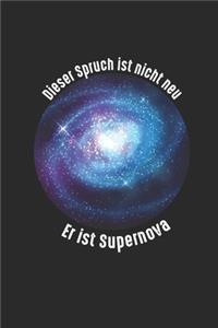 Dieser Spruch Ist Nicht Neu Er Ist Supernova