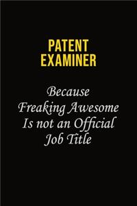 Patent Examiner Because Freaking Awesome Is Not An Official Job Title