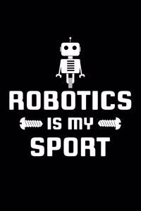 Robotics Is My Sport
