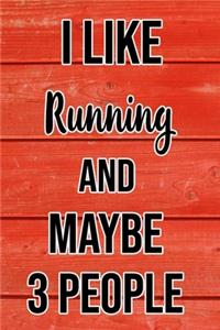 I Like Running And Maybe 3 People