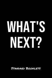 What's Next?