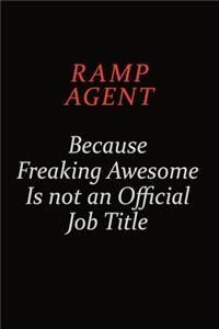Ramp Agent Because Freaking Awesome Is Not An Official Job Title