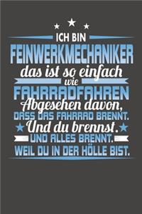 Ich Bin Feinwerkmechaniker Das Ist So Einfach Wie Fahrradfahren. Abgesehen Davon, Dass Das Fahrrad brennt. Und Du Brennst. Und Alles Brennt. Weil Du In Der Hölle Bist.