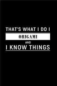 That's What I Do I Origami and I Know Things