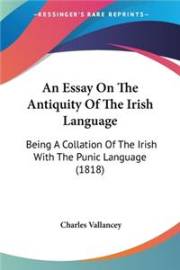 Essay On The Antiquity Of The Irish Language