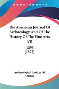 American Journal Of Archaeology And Of The History Of The Fine Arts V8