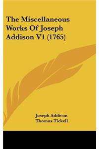 The Miscellaneous Works of Joseph Addison V1 (1765)