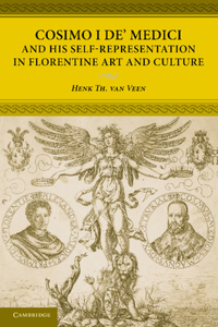 Cosimo I De' Medici and His Self-Representation in Florentine Art and Culture