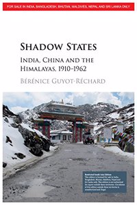 Shadows States India,China And The Himalayas,1910-1962
