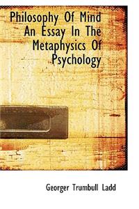 Philosophy of Mind an Essay in the Metaphysics of Psychology