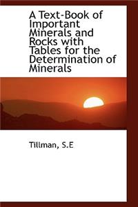 A Text-Book of Important Minerals and Rocks with Tables for the Determination of Minerals
