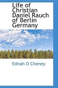 Life of Christian Daniel Rauch of Berlin Germany