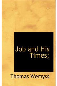 Job and His Times;