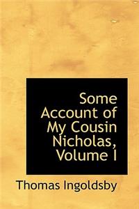 Some Account of My Cousin Nicholas, Volume I