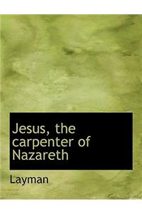 Jesus, the Carpenter of Nazareth