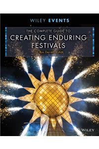 The Complete Guide to Creating Enduring Festivals