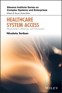 Healthcare System Access - Measurement, Inference,  and Intervention