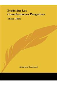Etude Sur Les Convolvulacees Purgatives