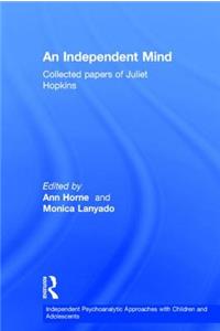 Independent Mind: Collected papers of Juliet Hopkins