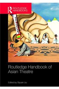 Routledge Handbook of Asian Theatre