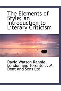 The Elements of Style; An Introduction to Literary Criticism