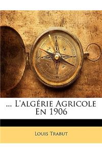 ... L'algérie Agricole En 1906